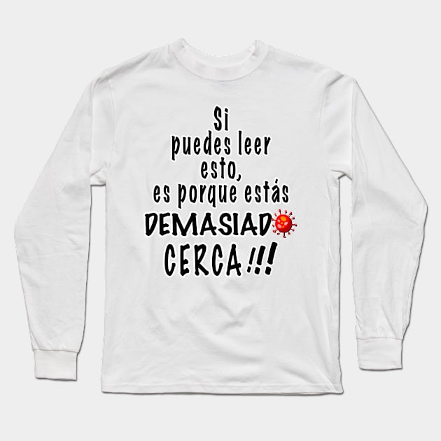 If you can read this, then you are really too close! Long Sleeve T-Shirt by Manikool